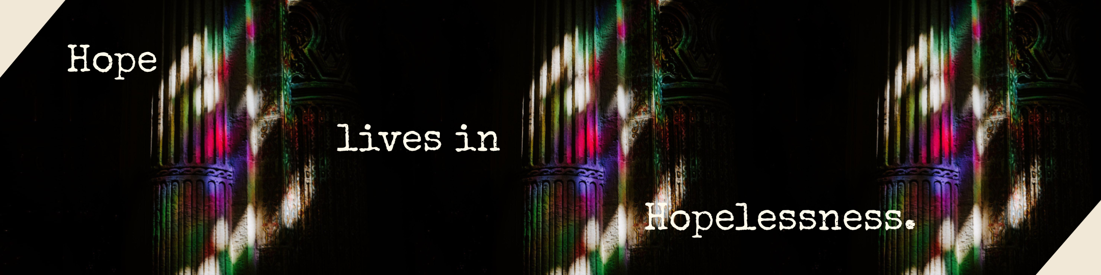 Quote: Hope lives in hopelessness. Image of stained glass reflecting on Greek columns.