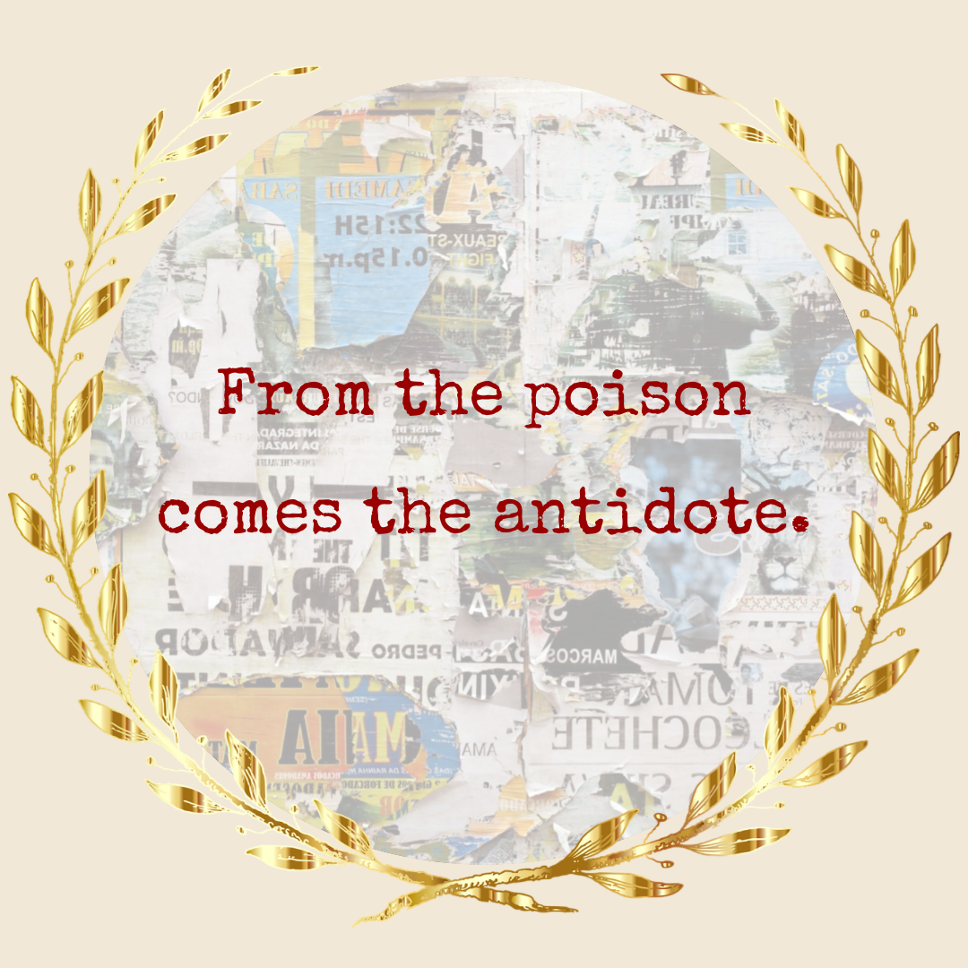 Quote: From the poison comes the antidote. Image of tattered newspapers.