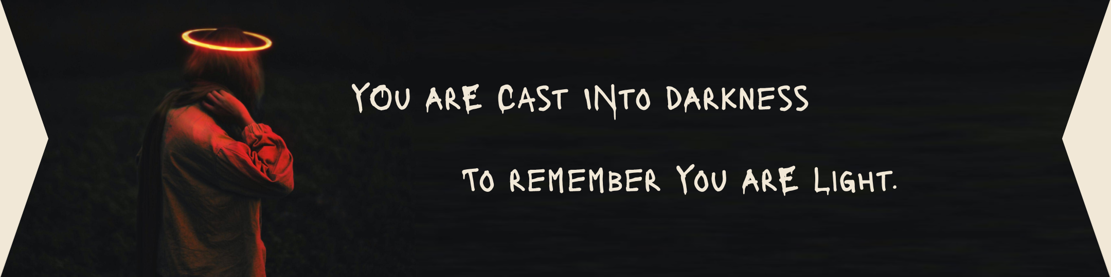 Quote: You are cast into darkness to remember you are light. Image of young woman with neon yellow halo.