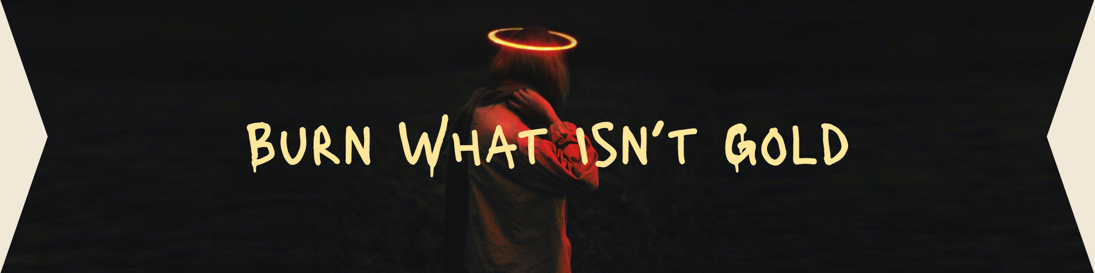 Quote: Burn what isn't gold. Image of young woman with neon yellow halo.