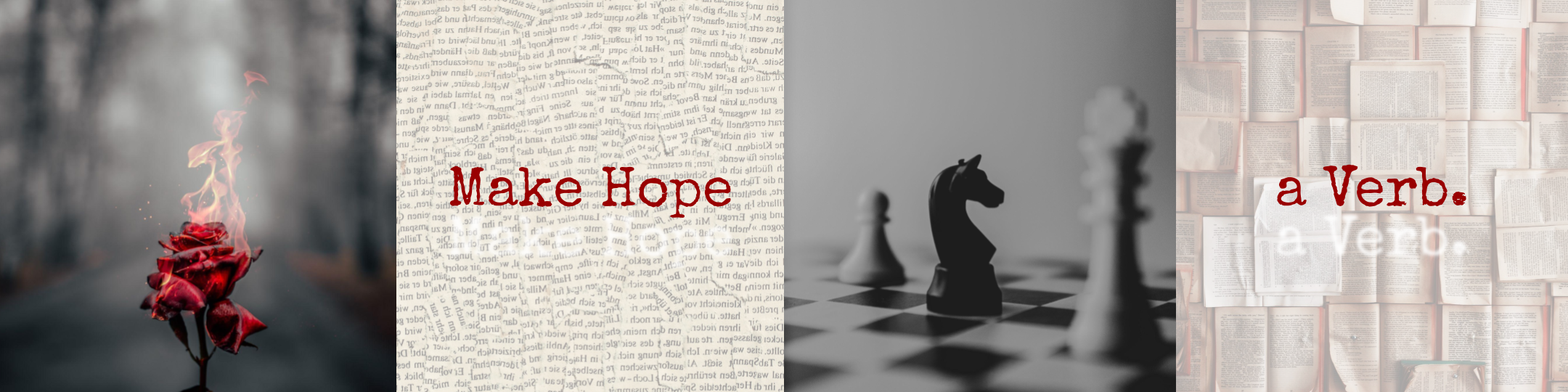 Quote: Make hope a verb. Image of burning rose and chess pieces.