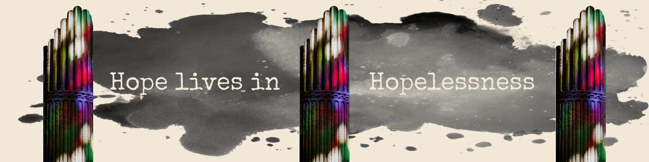 Image of greek columns with stained glass reflections. Quote "Hope lives in hopelessness."
